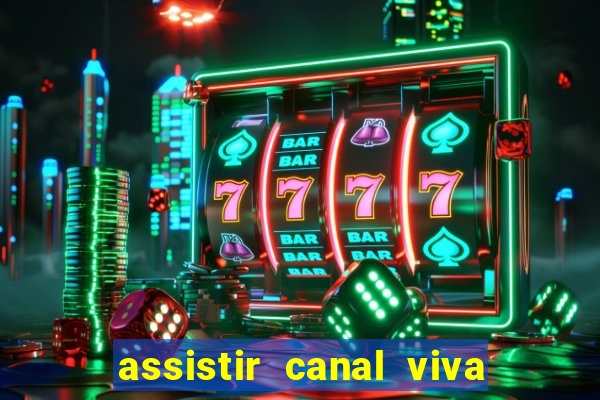 assistir canal viva online gratis